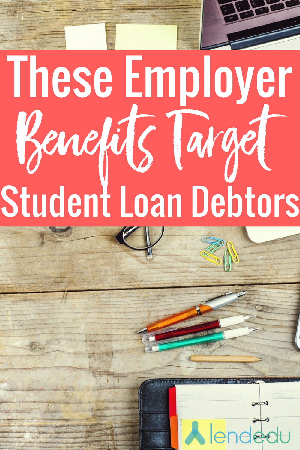 Employer Benefits Target Student Loan Debtors
