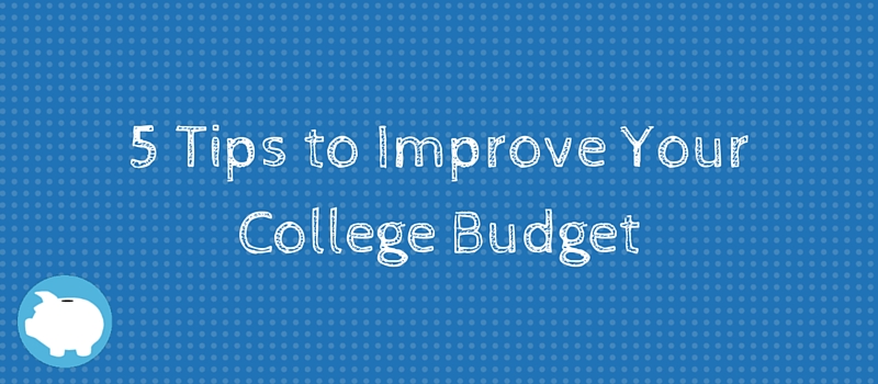 5 tips to improve your college budget lendedu