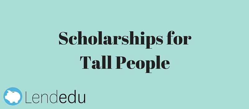 Scholarships for Tall People