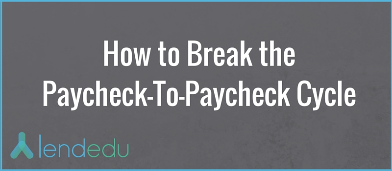 how to break the paycheck to paycheck cycle