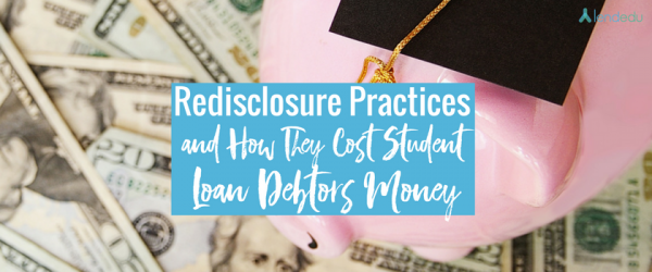 Redisclosure Practices and How They Cost Student Loan Debtors Money
