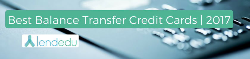 Best Balance Transfer Credit Cards for 2017 | LendEDU
