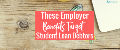 Employer Benefits Target Student Loan Debtors