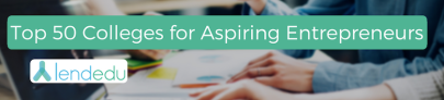Top 50 Colleges for Aspiring Entrepreneurs - Report & Rankings