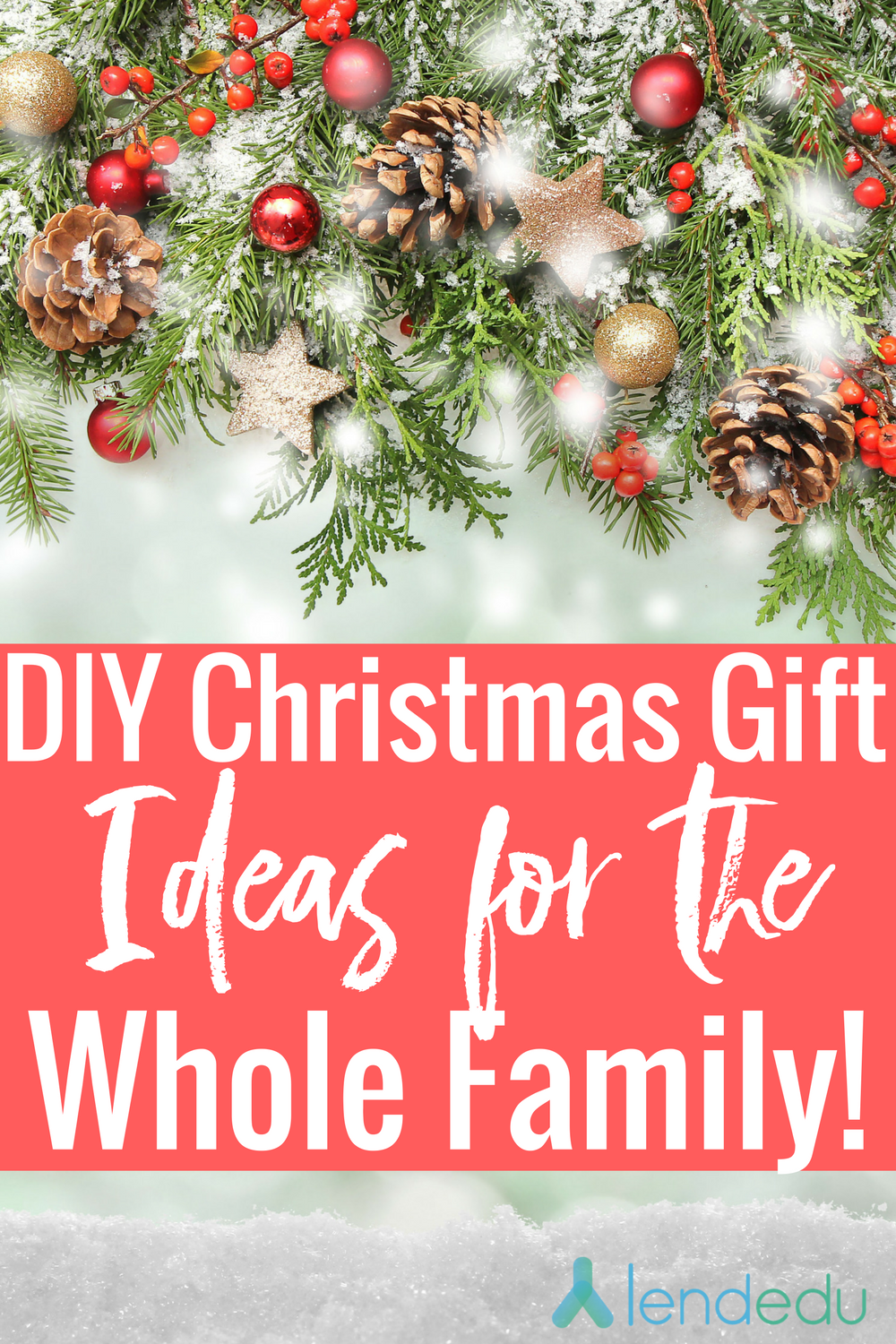 DIY Christmas Gifts for the Whole Family - LendEDU