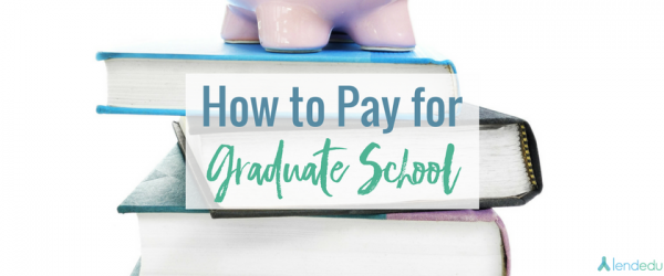 How to Pay for Graduate School