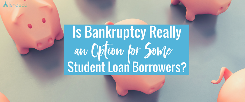 Is Bankruptcy really an option for some student loan Borrowers_ (1)