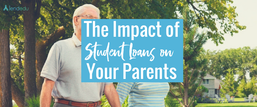 The Impact of Student Loans on Your Parents - LendEDU The Impact of Student Loans on Your Parents - LendEDU