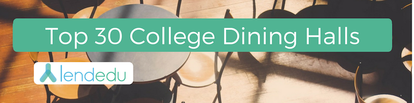 Top 30 College Dining Halls - LendEDU