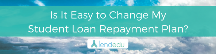 Is It Easy to Change My Student Loan Repayment Plan?